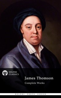 Delphi Complete Works of James Thomson (Illustrated) - James Thomson - ebook