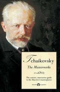 Delphi Masterworks of Pyotr Ilyich Tchaikovsky (Illustrated) - Peter Russell - ebook