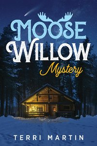 Moose Willow Mystery - Terri Martin - ebook