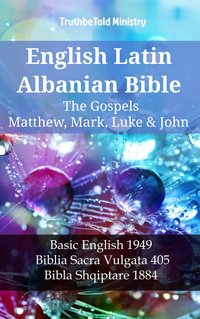 English Latin Albanian Bible - The Gospels - Matthew, Mark, Luke & John - TruthBeTold Ministry - ebook