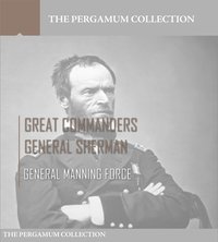 Great Commanders, General Sherman - General Manning Force - ebook
