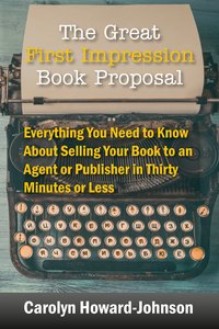 The Great First Impression Book Proposal - Carolyn Howard-Johnson - ebook