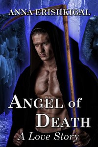 Angel of Death: A Love Story (Omnibus Edition) - Anna Erishkigal - ebook