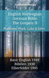 English Norwegian German Bible - The Gospels II - Matthew, Mark, Luke & John - TruthBeTold Ministry - ebook