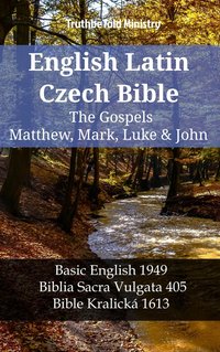 English Latin Czech Bible - The Gospels - Matthew, Mark, Luke & John - TruthBeTold Ministry - ebook