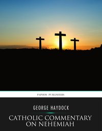 Catholic Commentary on Nehemiah - George Haydock - ebook