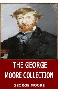 The George Moore Collection - George Moore - ebook