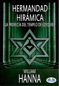 Hermandad Hirámica: La Profecía Del Templo De Ezequiel - William Hanna - ebook