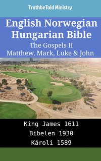 English Norwegian Hungarian Bible - The Gospels II - Matthew, Mark, Luke & John - TruthBeTold Ministry - ebook
