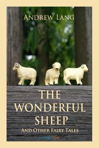 The Wonderful Sheep and Other Fairy Tales - Andrew Lang - ebook