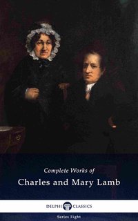 Delphi Complete Works of Charles and Mary Lamb (Illustrated) - Charles Lamb - ebook
