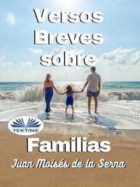 Versos Breves Sobre Familias - Juan Moisés De La Serna - ebook