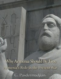 Why Armenia Should Be Free - G. Pasdermadjian - ebook