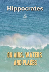 On Airs, Waters, and Places - Hippocrates - ebook