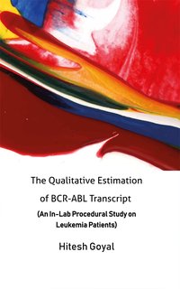 The Qualitative Estimation of BCR-ABL Transcript - Hitesh Goyal - ebook