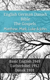 English German Danish Bible - The Gospels - Matthew, Mark, Luke & John - TruthBeTold Ministry - ebook