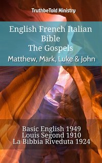 English French Italian Bible - The Gospels - Matthew, Mark, Luke & John - TruthBeTold Ministry - ebook