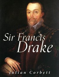 Sir Francis Drake - Julian Corbett - ebook