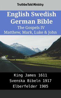 English Swedish German Bible - The Gospels IV - Matthew, Mark, Luke & John - TruthBeTold Ministry - ebook