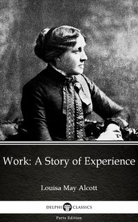 Work: A Story of Experience by Louisa May Alcott (Illustrated)
