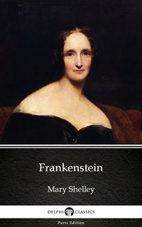 Frankenstein (1818 version) by Mary Shelley - Delphi Classics (Illustrated) - Mary Shelley - ebook