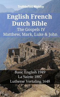 English French Dutch Bible - The Gospels IV - Matthew, Mark, Luke & John - TruthBeTold Ministry - ebook