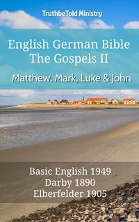 English German Bible II - The Gospels - Matthew, Mark, Luke and John - TruthBeTold Ministry - ebook