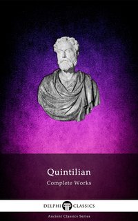 Delphi Complete Works of Quintilian (Illustrated) - Quintilian Quintilian - ebook