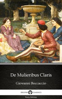 De Mulieribus Claris by Giovanni Boccaccio - Delphi Classics (Illustrated) - Giovanni Boccaccio - ebook