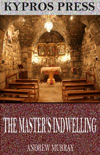 The Master’s Indwelling - Andrew Murray - ebook