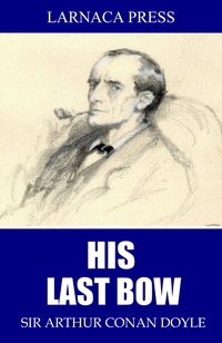 His Last Bow - Sir Arthur Conan Doyle - ebook