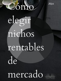 Cómo Elegir Nichos Rentables De Mercado - J0lzz - ebook