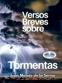 Versos Breves Sobre Tormentas - Juan Moisés De La Serna - ebook