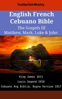 English French Cebuano Bible - The Gospels III - Matthew, Mark, Luke & John - TruthBeTold Ministry - ebook