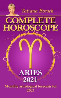 Complete Horoscope Aries 2021 - Tatiana Borsch - ebook