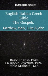 English Italian Czech Bible - The Gospels - Matthew, Mark, Luke & John - TruthBeTold Ministry - ebook