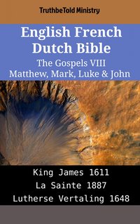 English French Dutch Bible - The Gospels VIII - Matthew, Mark, Luke & John - TruthBeTold Ministry - ebook