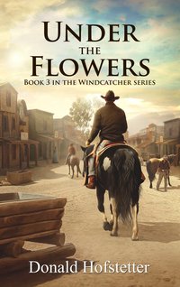 Under the Flowers - Donald Hofstetter - ebook