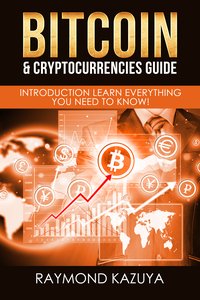 Bitcoin & Cryptocurrencies Guide - Raymond Kazyua - ebook