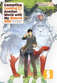 Campfire Cooking in Another World with My Absurd Skill: Volume 5 - Ren Eguchi - ebook