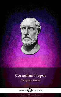 Delphi Complete Works of Cornelius Nepos (Illustrated) - Cornelius Nepos - ebook