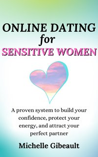 Online Dating for Sensitive Women - Michelle Gibeault - ebook