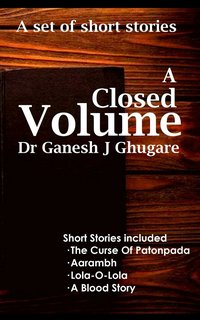 A Closed Volume - Dr. Ganesh J Ghugare - ebook