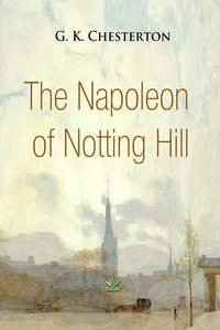The Napoleon of Notting Hill - G. K. Chesterton - ebook