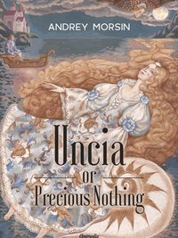 Uncia or Precious Nothing - Andrey Morsin - ebook