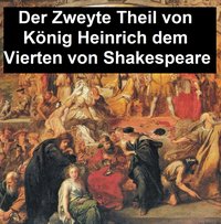Der Zweyte Theil von König Heinrich dem Vierten - William Shakespeare - ebook