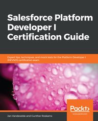 Salesforce Platform Developer I Certification Guide - Jan Vandevelde - ebook
