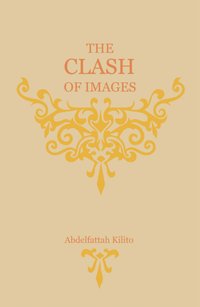 The Clash of Images - Abdelfattah Kilito - ebook