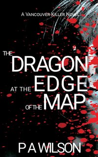 The Dragon at the Edge of The Map - P A Wilson - ebook
