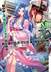 How a Realist Hero Rebuilt the Kingdom: Volume 13 - Dojyomaru - ebook